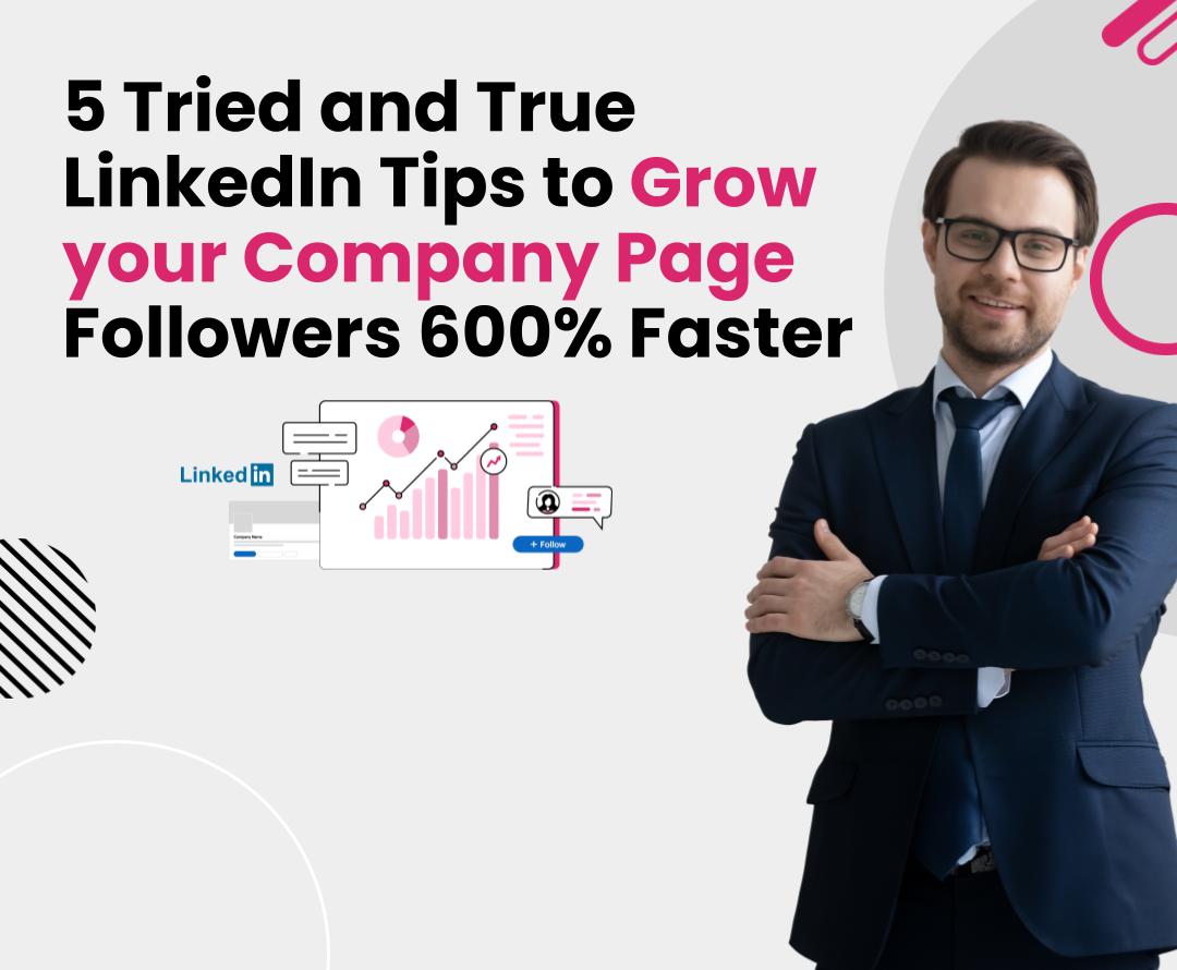 5 Proven LinkedIn Tips to Skyrocket Your Company Page Followers by 600%